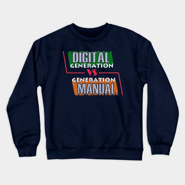 DIGITAL GENERATION VS MANUAL GENERATION Crewneck Sweatshirt by Ndeso d'Sain